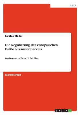 Die Regulierung des europäischen Fußball-Transfermarktes