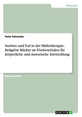 Sterben und Tod in der Bibliotherapie: Religiöse Bücher an Förderschulen für körperliche und motorische Entwicklung