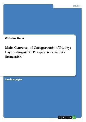 Main Currents of Categorization Theory: Psycholinguistic Perspectives within Semantics