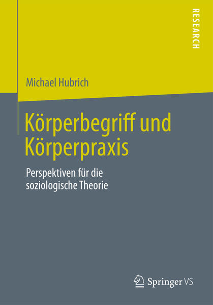 Körperbegriff und Körperpraxis