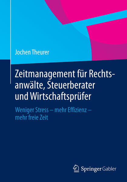 Zeitmanagement für Rechtsanwälte, Steuerberater und Wirtschaftsprüfer