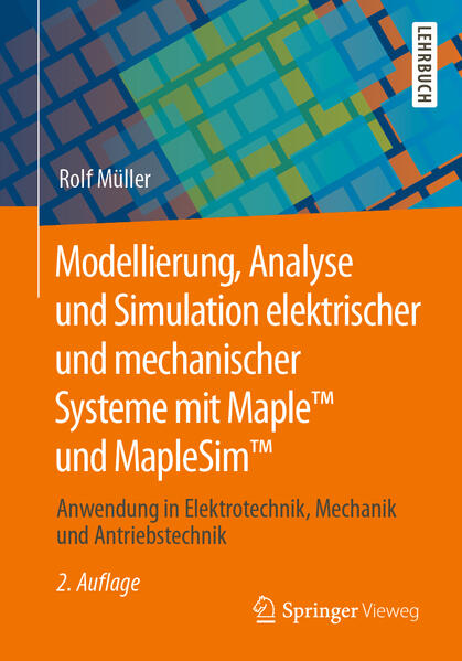 Modellierung, Analyse und Simulation elektrischer und mechanischer Systeme mit Maple™ und MapleSim™