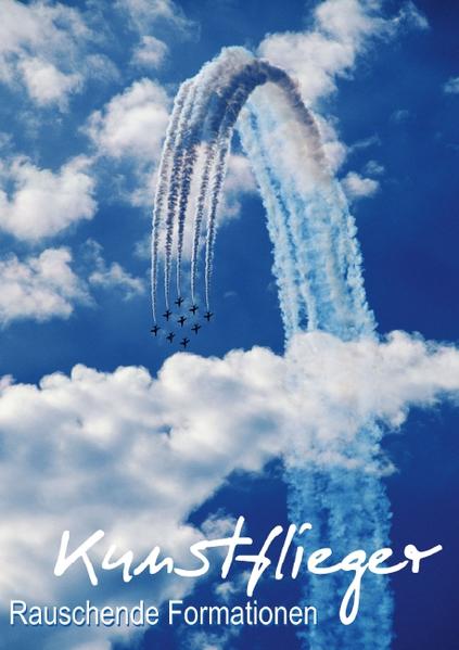Rauschende Formationen: Kunstflieger (Posterbuch DIN A2 hoch)