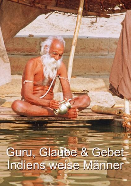 Guru, Glaube & Gebet: Indiens weise Männer (Posterbuch DIN A3 hoch)
