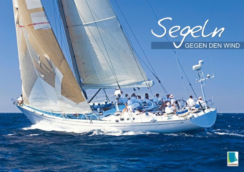 Segeln: Gegen den Wind (Posterbuch DIN A2 quer)