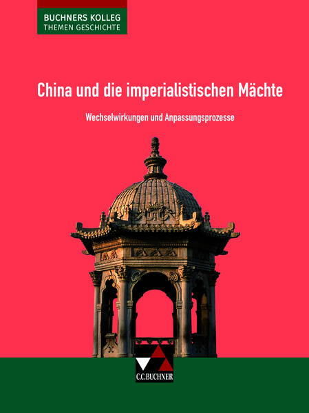 Buchners Kolleg. Themen Geschichte / China und die imperialistischen Mächte