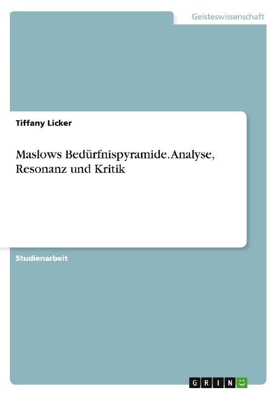 Maslows Bedürfnispyramide. Analyse, Resonanz und Kritik