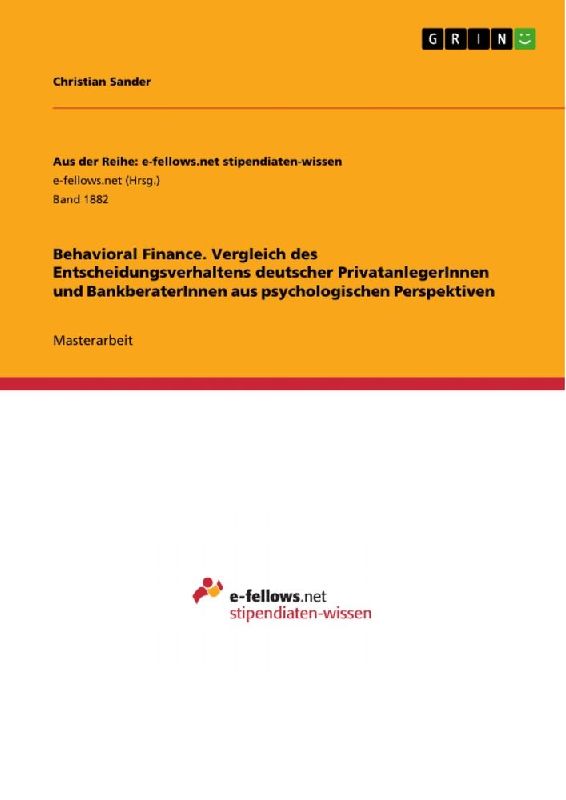 Behavioral Finance. Vergleich des Entscheidungsverhaltens deutscher PrivatanlegerInnen und BankberaterInnen aus psychologischen Perspektiven