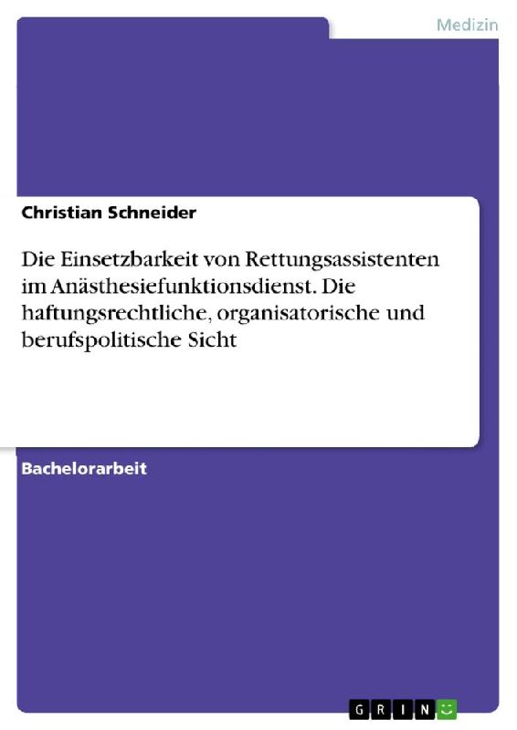 Die Einsetzbarkeit von Rettungsassistenten im Anästhesiefunktionsdienst. Die haftungsrechtliche, organisatorische und berufspolitische Sicht