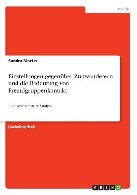 Einstellungen gegenüber Zunwanderern und die Bedeutung von Fremdgruppenkontakt