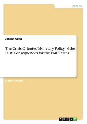 The Crisis-Oriented Monetary Policy of the ECB. Consequences for the EMU-States