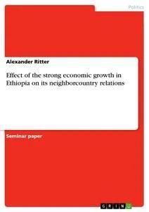 Effect of the strong economic growth in Ethiopia on its neighborcountry relations