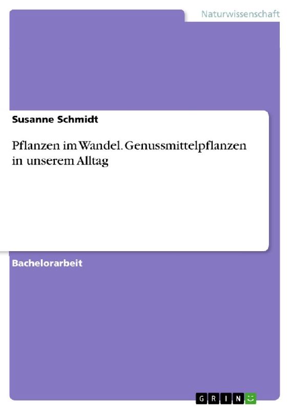 Pflanzen im Wandel. Genussmittelpflanzen in unserem Alltag