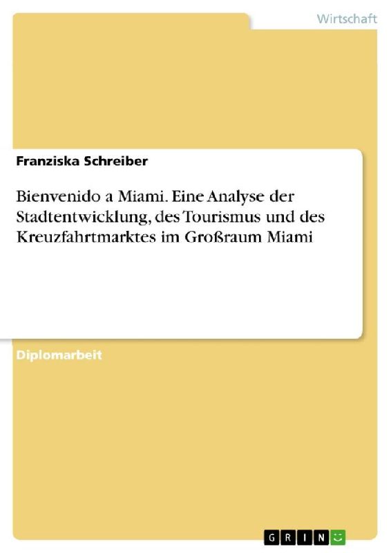 Bienvenido a Miami. Eine Analyse der Stadtentwicklung, des Tourismus und des Kreuzfahrtmarktes im Großraum Miami