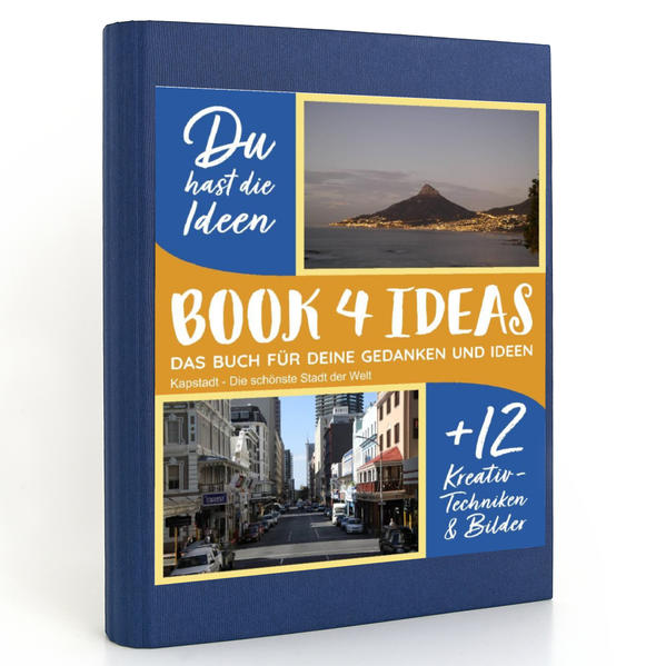 BOOK 4 IDEAS modern | Kapstadt - Die schönste Stadt der Welt, Notizbuch, Bullet Journal mit Kreativitätstechniken und Bildern, DIN A5