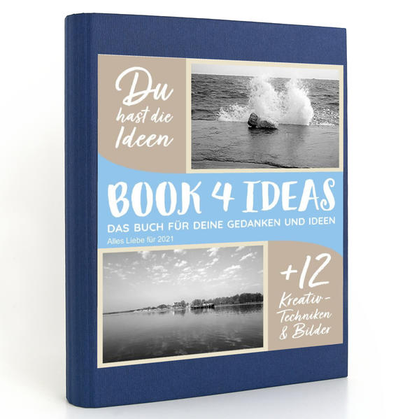 BOOK 4 IDEAS modern | Alles Liebe für 2021, Notizbuch, Bullet Journal mit Kreativitätstechniken und Bildern, DIN A5