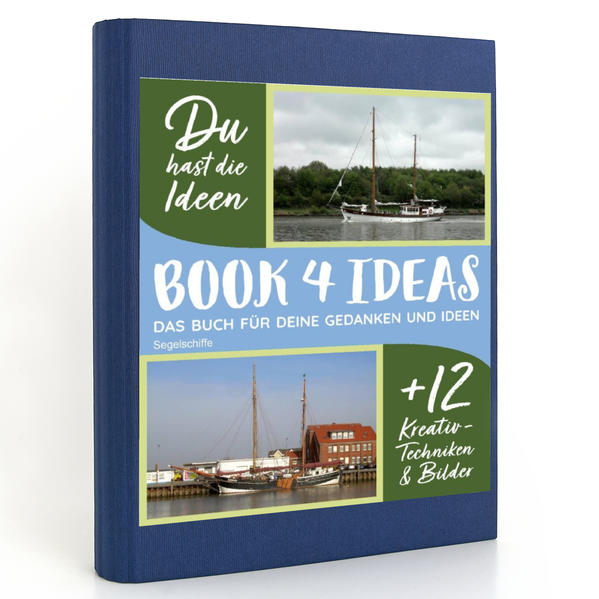 BOOK 4 IDEAS modern | Segelschiffe, Notizbuch, Bullet Journal mit Kreativitätstechniken und Bildern, DIN A5
