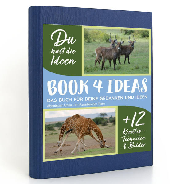 BOOK 4 IDEAS modern | Abenteuer Afrika - Im Paradies der Tiere, Notizbuch, Bullet Journal mit Kreativitätstechniken und Bildern, DIN A5
