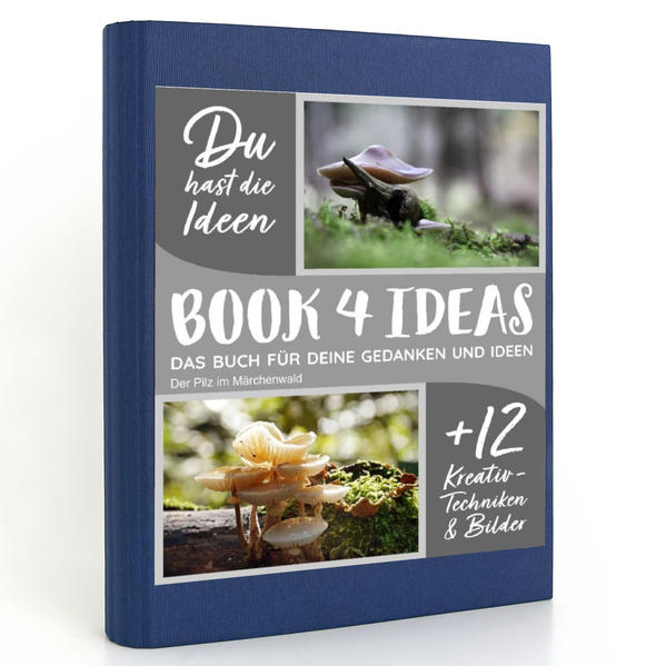 BOOK 4 IDEAS modern | Der Pilz im Märchenwald, Notizbuch, Bullet Journal mit Kreativitätstechniken und Bildern, DIN A5