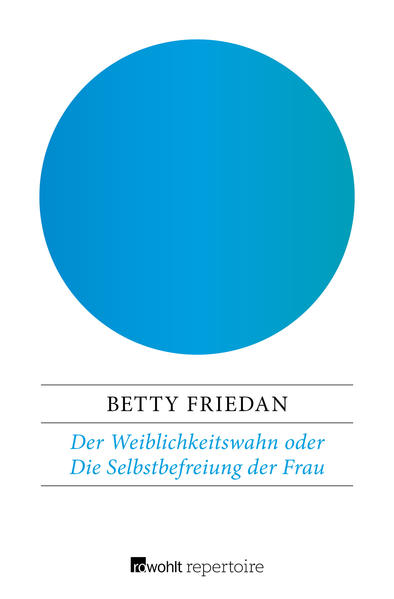Der Weiblichkeitswahn oder Die Selbstbefreiung der Frau