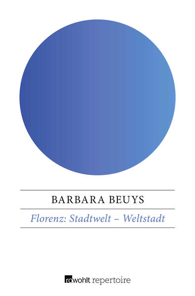 Florenz: Stadtwelt – Weltstadt
