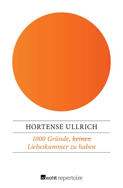 1000 Gründe, (keinen) Liebeskummer zu haben