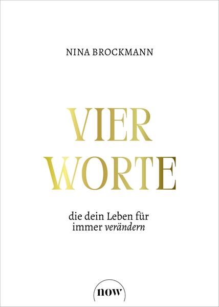Vier Worte, die dein Leben für immer verändern