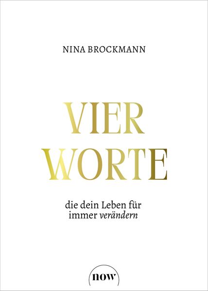 Vier Worte, die dein Leben für immer verändern