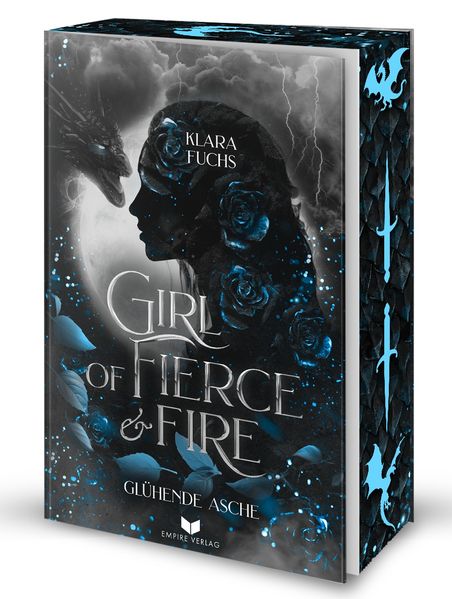 Girl of fierce & fire: Glühende Asche | Episch, gefühlvoll und voller Drachenfeuer – das packende Finale der Flammen-Chroniken