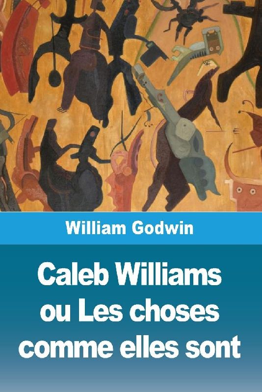 Caleb Williams ou Les choses comme elles sont