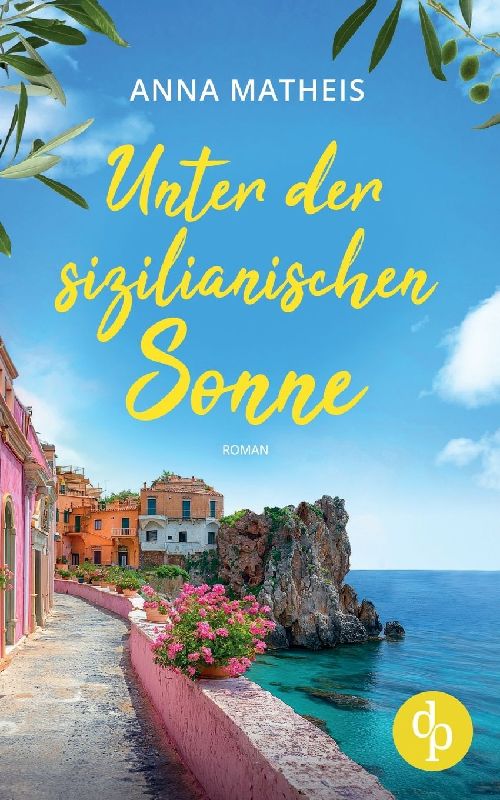 Unter der sizilianischen Sonne | Ein romantischer Second Chance Roman über das Leben, die Liebe und italienische Köstlichkeiten