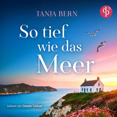 So tief wie das Meer | Ein Liebesroman Hörbuch an der britischen Küste