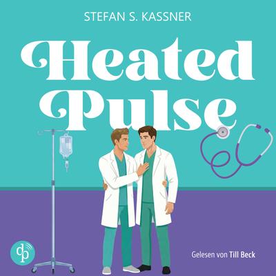 Heated Pulse | Ein medizinsches Gay Romance Hörbuch