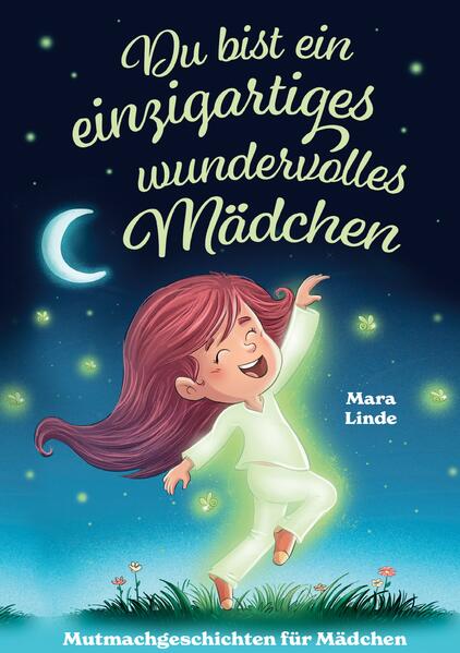 Du bist ein einzigartiges wundervolles Mädchen - Mutmachgeschichten ab 6 Jahre