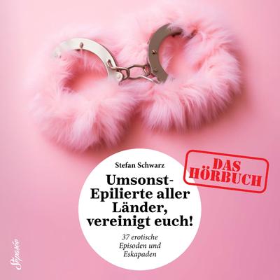 Umsonst-Epilierte aller Länder, vereinigt Euch!