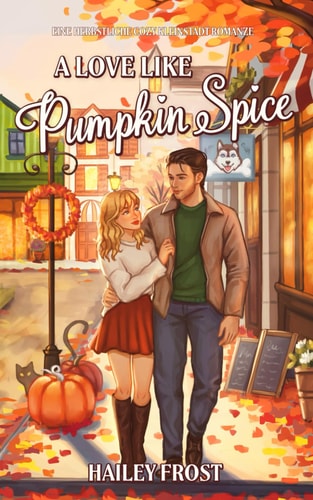 A Love Like Pumpkin Spice (Eine herbstliche, Cozy Kleinstadtromanze): (Wayward Hollow DE, Band 1)