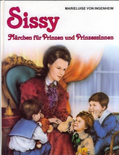 Sissy - Märchen für Prinzen und Prinzessinnen