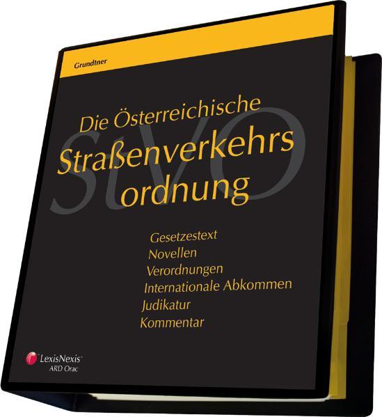 Die Österreichische Straßenverkehrsordnung - Gesetzestext, Novellen,... / Die Österreichische Straßenverkehrsordnung - Gesetzestext, Novellen, Verordnungen, Internationale Abkommen, Judikatur, Kommentar