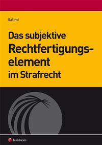 Das subjektive Rechtfertigungselement im Strafrecht
