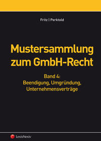 Mustersammlung zum GmbH-Recht, Band IV - Beendigung, Umgründung, Unternehmensverträge