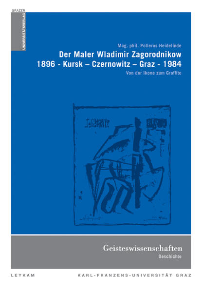 Der Maler Wladimir Zagorodnikow 1896 - Kursk – Czernowitz – Graz - 1984