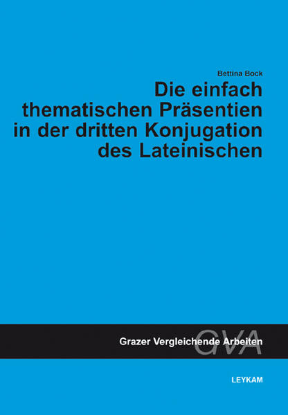Die einfach thematischen Präsentien in der dritten Konjugation des Lateinischen