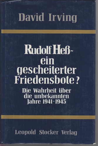 Rudolf Hess - ein gescheiterter Friedensbote?