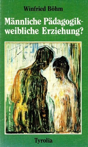Männliche Pädagogik - weibliche Erziehung?