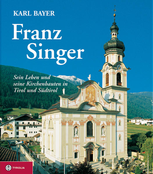 Franz Singer. Baumeister und Stuckator aus Götzens (1724-1789)