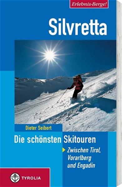 Erlebnis Berge! Silvretta - Die schönsten Skitouren