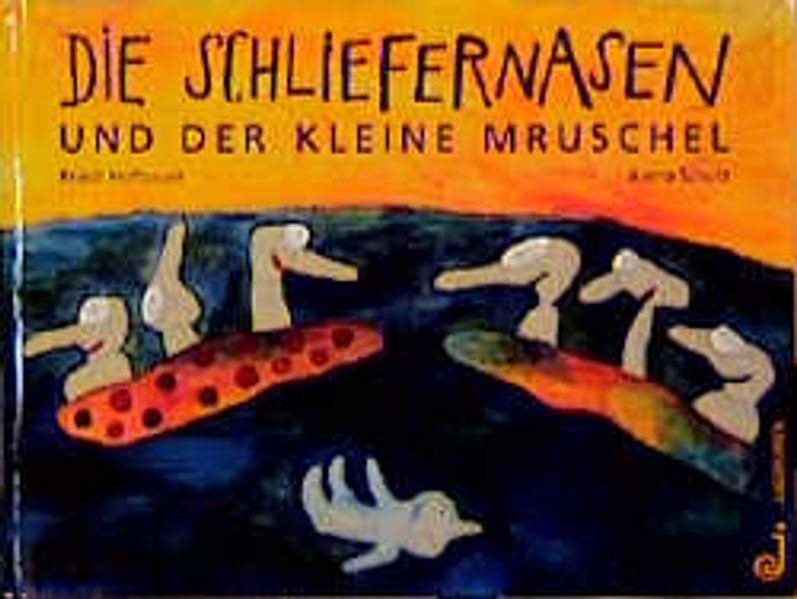 Die Schliefernasen und der kleine Mruschel
