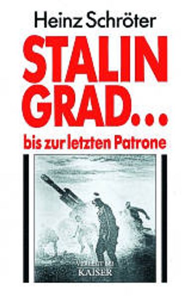 Stalingrad ... bis zur letzten Patrone