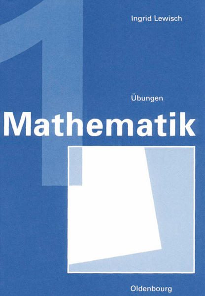 Mathematik 1. Verstehen - Üben - Anwenden. Übungen