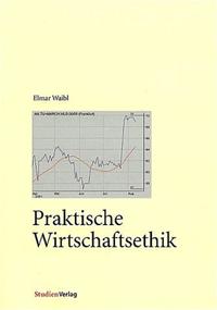 Praktische Wirtschaftsethik